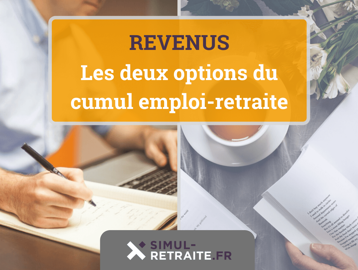 Cumul Emploi Retraite Quelle Option Est Faite Pour Vous