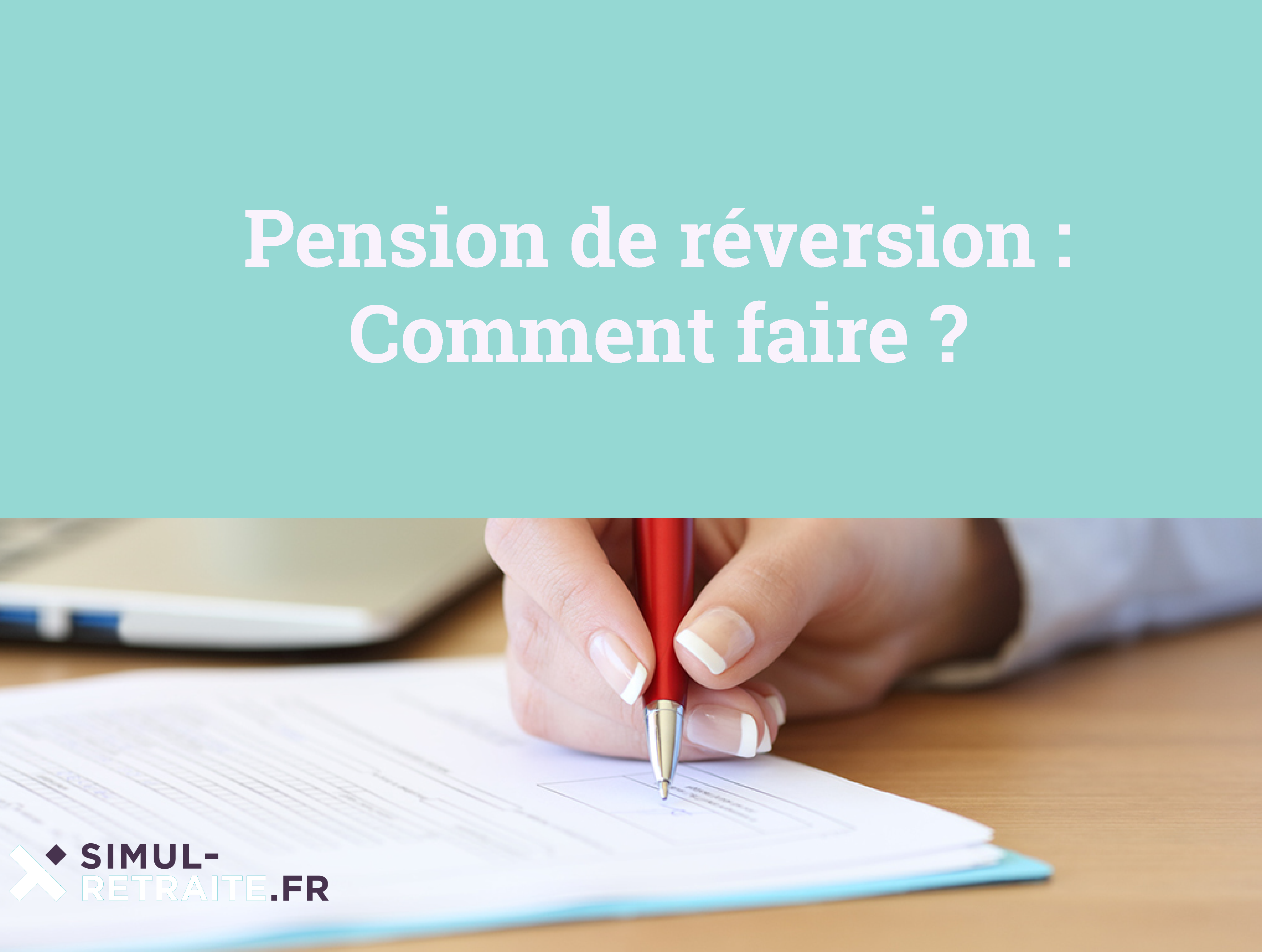 Pension de réversion : ce que vous devez savoir